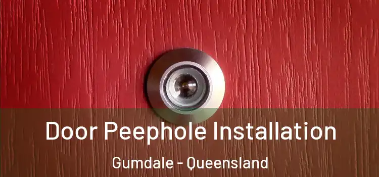 Door Peephole Installation Gumdale - Queensland