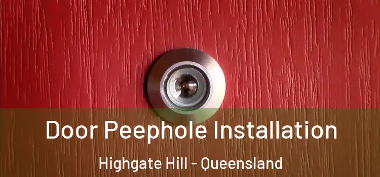 Door Peephole Installation Highgate Hill - Queensland