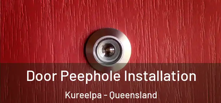 Door Peephole Installation Kureelpa - Queensland