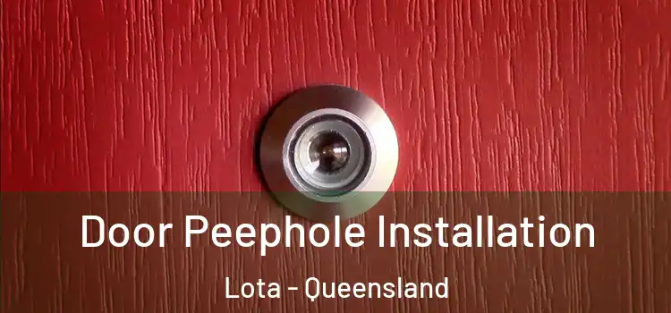 Door Peephole Installation Lota - Queensland