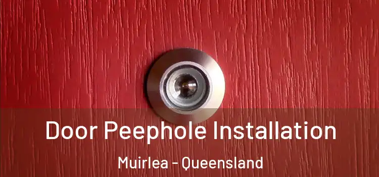 Door Peephole Installation Muirlea - Queensland