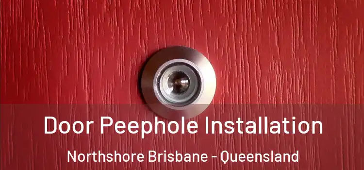 Door Peephole Installation Northshore Brisbane - Queensland