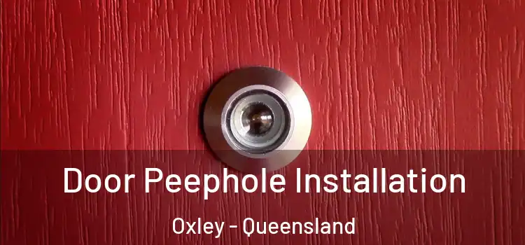 Door Peephole Installation Oxley - Queensland
