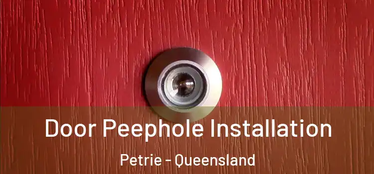 Door Peephole Installation Petrie - Queensland