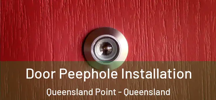 Door Peephole Installation Queensland Point - Queensland