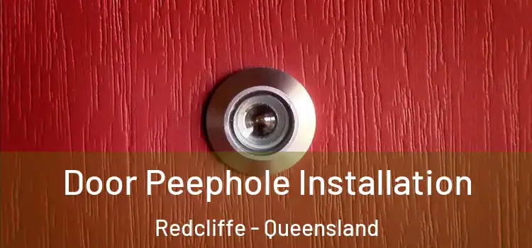 Door Peephole Installation Redcliffe - Queensland