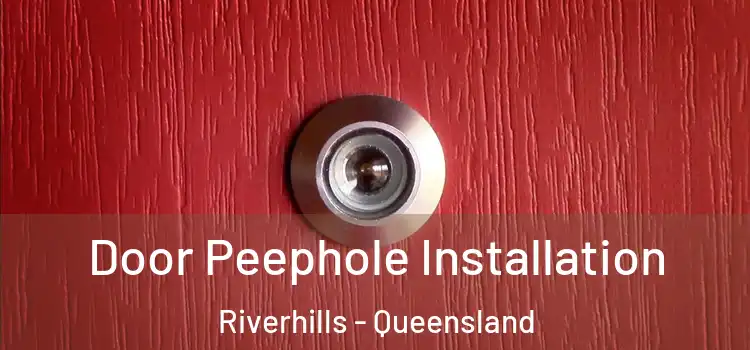 Door Peephole Installation Riverhills - Queensland