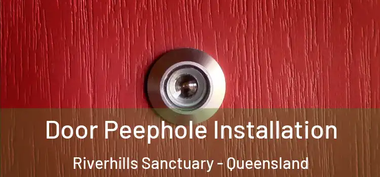 Door Peephole Installation Riverhills Sanctuary - Queensland