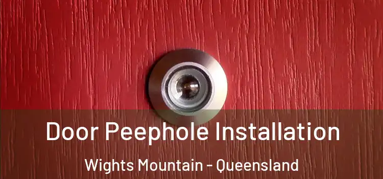 Door Peephole Installation Wights Mountain - Queensland