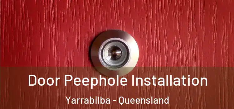 Door Peephole Installation Yarrabilba - Queensland