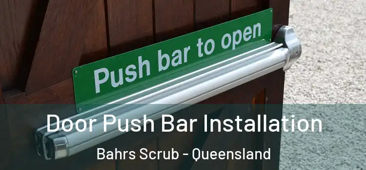 Door Push Bar Installation Bahrs Scrub - Queensland