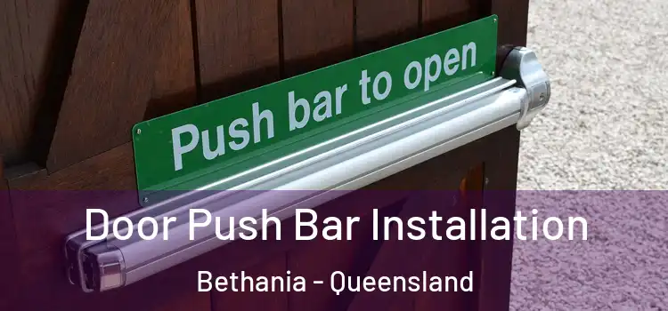 Door Push Bar Installation Bethania - Queensland