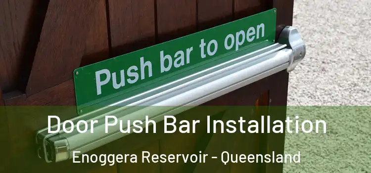 Door Push Bar Installation Enoggera Reservoir - Queensland