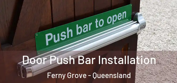 Door Push Bar Installation Ferny Grove - Queensland