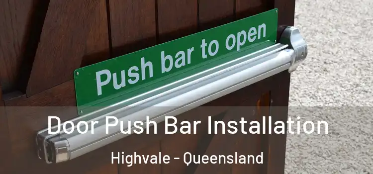 Door Push Bar Installation Highvale - Queensland
