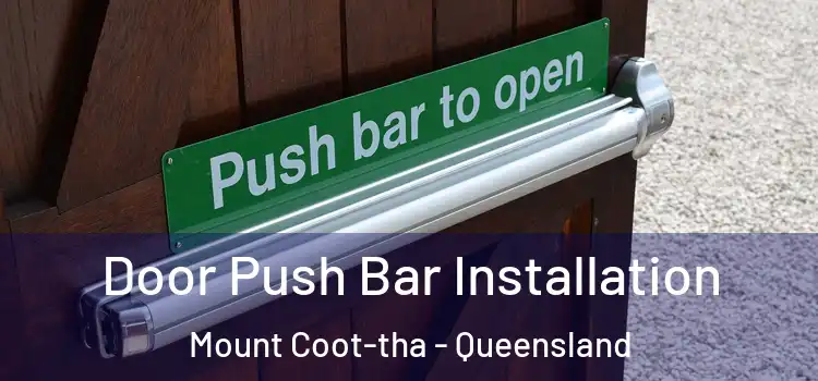 Door Push Bar Installation Mount Coot-tha - Queensland