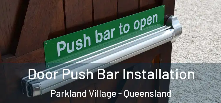 Door Push Bar Installation Parkland Village - Queensland