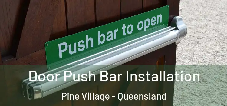 Door Push Bar Installation Pine Village - Queensland