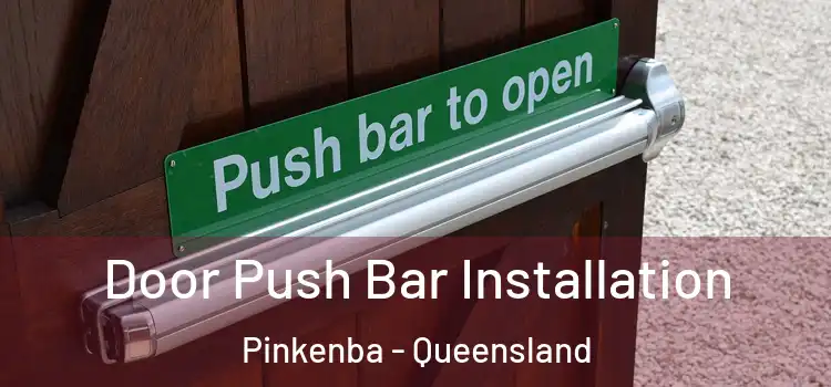 Door Push Bar Installation Pinkenba - Queensland