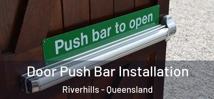 Door Push Bar Installation Riverhills - Queensland