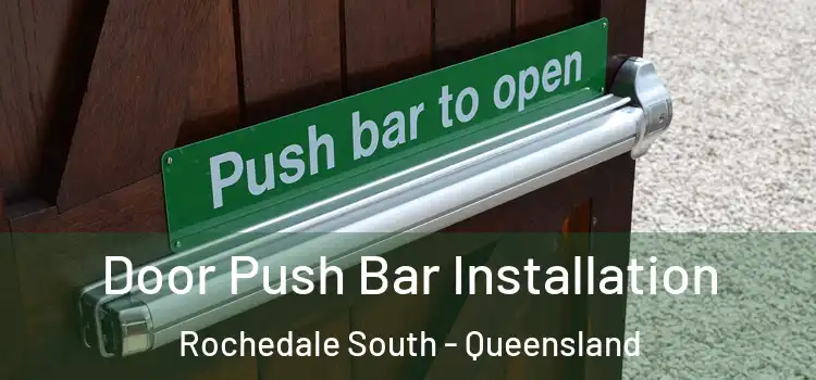 Door Push Bar Installation Rochedale South - Queensland