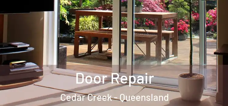 Door Repair Cedar Creek - Queensland