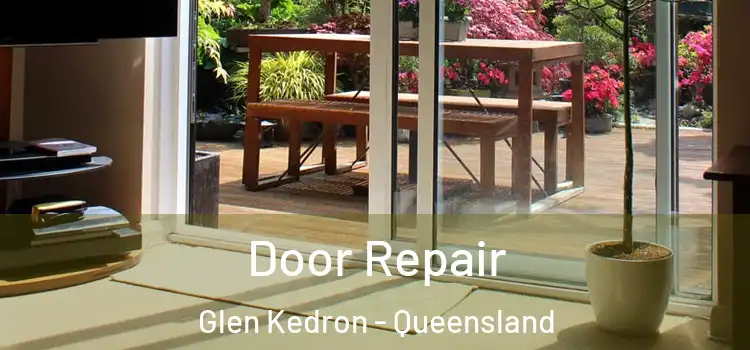 Door Repair Glen Kedron - Queensland
