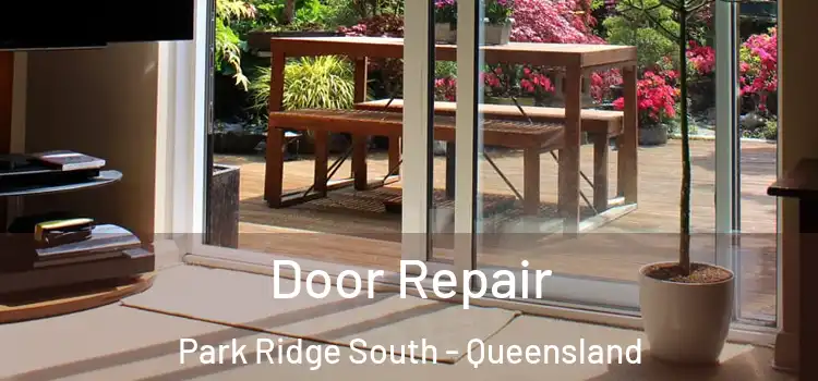 Door Repair Park Ridge South - Queensland