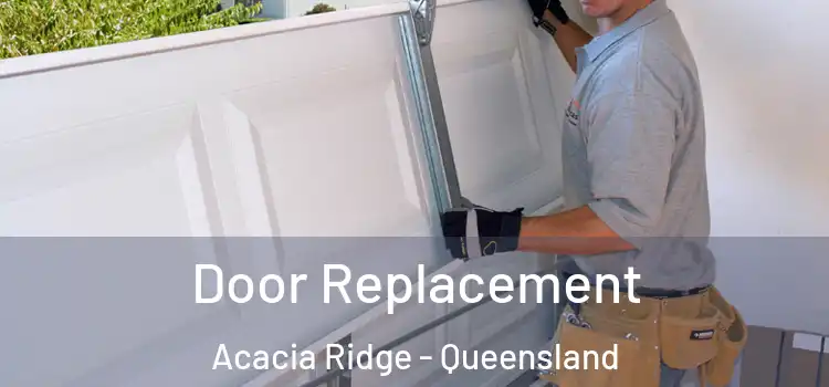 Door Replacement Acacia Ridge - Queensland