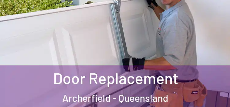 Door Replacement Archerfield - Queensland