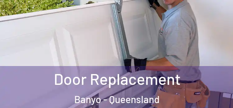 Door Replacement Banyo - Queensland