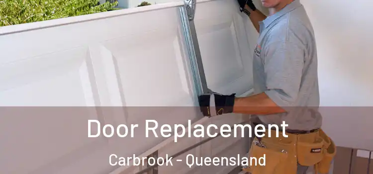 Door Replacement Carbrook - Queensland