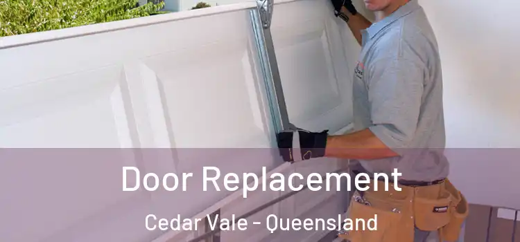 Door Replacement Cedar Vale - Queensland