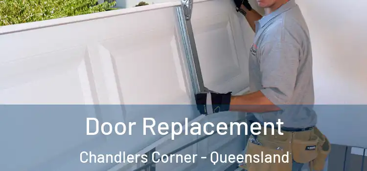 Door Replacement Chandlers Corner - Queensland
