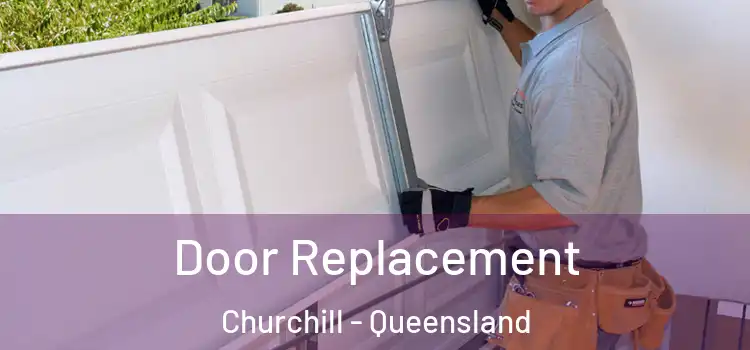 Door Replacement Churchill - Queensland