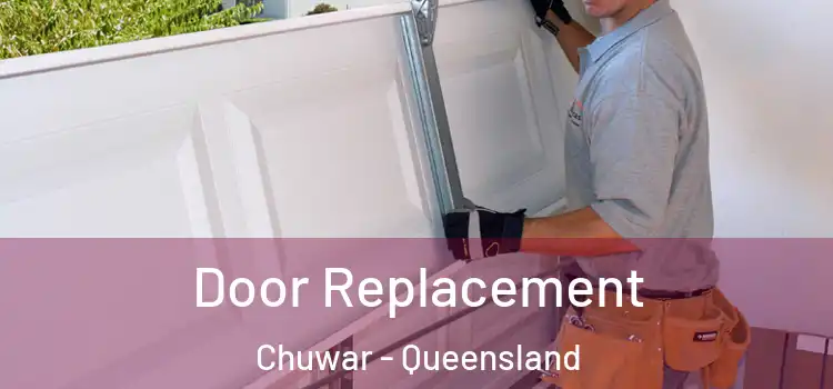 Door Replacement Chuwar - Queensland