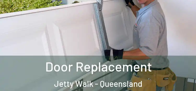 Door Replacement Jetty Walk - Queensland