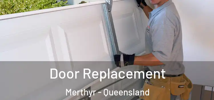 Door Replacement Merthyr - Queensland
