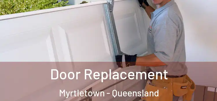 Door Replacement Myrtletown - Queensland
