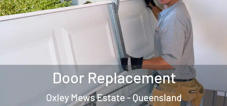 Door Replacement Oxley Mews Estate - Queensland