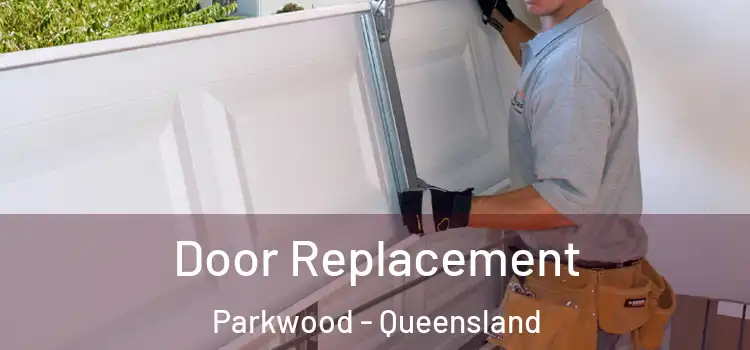 Door Replacement Parkwood - Queensland