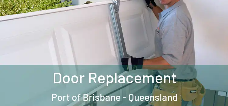 Door Replacement Port of Brisbane - Queensland