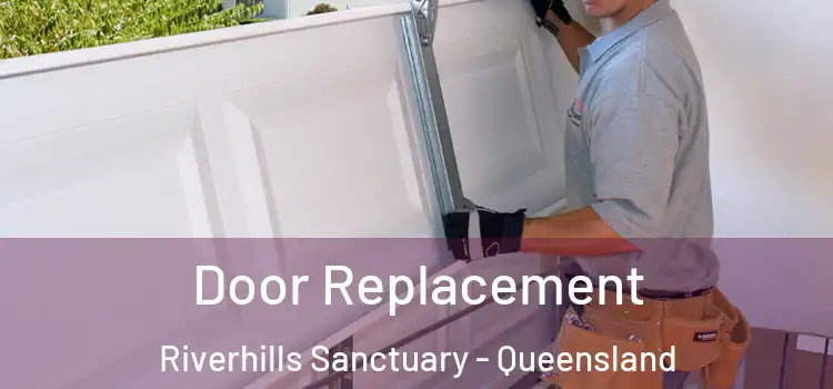 Door Replacement Riverhills Sanctuary - Queensland