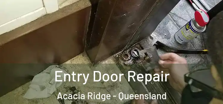 Entry Door Repair Acacia Ridge - Queensland