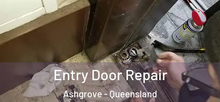 Entry Door Repair Ashgrove - Queensland