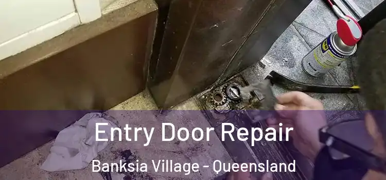 Entry Door Repair Banksia Village - Queensland