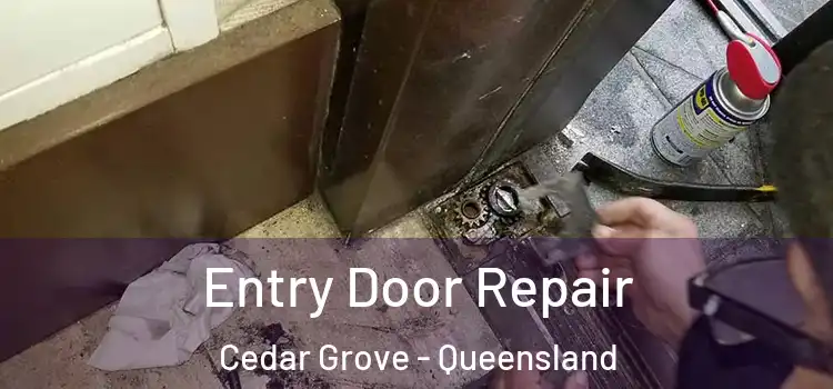 Entry Door Repair Cedar Grove - Queensland