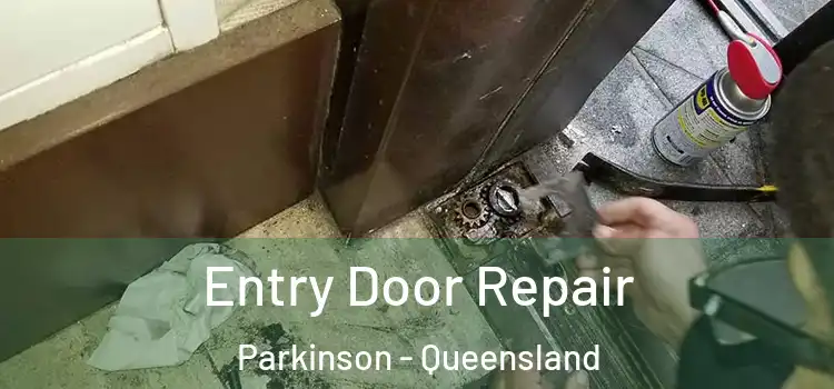 Entry Door Repair Parkinson - Queensland