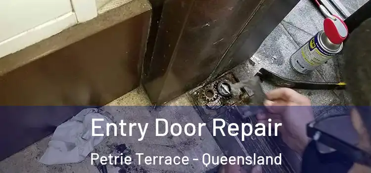 Entry Door Repair Petrie Terrace - Queensland