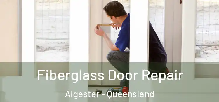 Fiberglass Door Repair Algester - Queensland